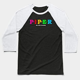 Piper - Flute Player. Baseball T-Shirt